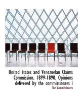 United States and Venezuelan Claims Commission. 1899-1890. Opinions Delivered by the Commissioners I 0530794411 Book Cover