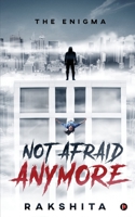 NOT AFRAID ANYMORE: THE ENIGMA 1636069967 Book Cover