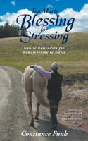 Too Much Blessing for Stressing: Gentle Reminders for Remembering to Smile 1644711699 Book Cover