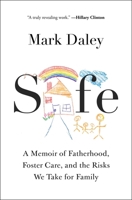 Safe: Two Dads, the Broken Foster Care System, and the Risks We Take for Family 1668008785 Book Cover