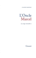 L'oncle Marcel (Le Temps immobile / Claude Mauriac) 2246394813 Book Cover