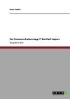 Der Kommunikationsbegriff bei Karl Jaspers 3640828801 Book Cover
