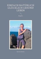 Einfach natürlich glücklich gesund LEBEN 3755756161 Book Cover