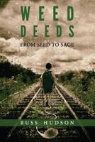 Weed Deeds: From Seed to Sage 1546686193 Book Cover