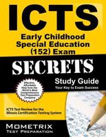 ICTS Early Childhood Special Education (152) Exam Secrets, Study Guide: ICTS Test Review for the Illinois Certification Testing System 1609718895 Book Cover
