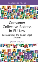 Consumer Collective Redress in EU Law: Lessons from the Polish Legal System (Routledge Research in EU Law) 1032854936 Book Cover
