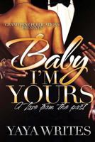 Baby I'm Yours: A Love from the Past 1541397193 Book Cover
