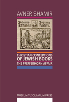 Christian Conceptions of Jewish Books: The Pfefferkorn Affair 8763507722 Book Cover