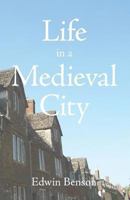 Life in a Medieval City 1600960642 Book Cover