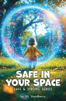 Safe in your Space, Safe & Strong Series B0GMZ22P1M Book Cover