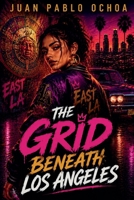 The Grid Beneath Los Angeles B0H1NP1XVH Book Cover