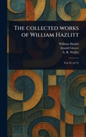 The Collected Works of William Hazlitt 1023590611 Book Cover