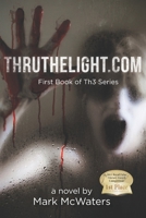 Thruthelight.com: First Book in Th3 Series 1497472199 Book Cover