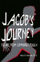 Jacob's Journey: Escape from Communist Russia 1412084326 Book Cover