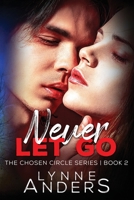 Never Let Go: The Chosen Circle Series, Book 2 B09H9226XW Book Cover