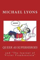 Queer As Superheroes: and "The Journal of Victor Frankenstein" 149933415X Book Cover