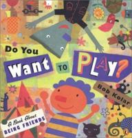 Do You Want to Play?: A Book about Being Friends 0525459383 Book Cover