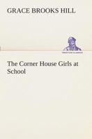 The Corner House Girls at School 1516838327 Book Cover