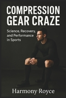 Compression Gear Craze: Science, Recovery, and Performance in Sports (Health Matters) B0FN7GHDYG Book Cover