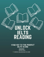 Unlock IELTS Reading: Your Key to Perfect IELTS Score B08XFVWY82 Book Cover
