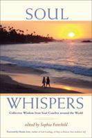 Soul Whispers: Collective Wisdom from Soul Coaches Around the World 0615290426 Book Cover