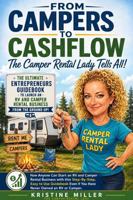 FROM CAMPERS TO CASHFLOW - The Camper Rental Lady Tells All!: The Ultimate Entrepreneurs’ Guidebook to Start and Launch an RV and Camper Rental Business from the Ground Up! B0HC3ZK712 Book Cover