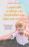 Comprender y educar con sensibilidad a los niños muy sensibles Cómo acompañar y apoyar a tu hijo emocional en su camino y educarlo felizmente sin reñirle (Spanish Edition) B0CTD6J2YJ Book Cover