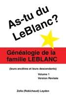 As-Tu Du LeBlanc?: Genealogie de La Famille LeBlanc (Leurs Ancetres Et Leurs Descendants) Volume 1 1425107060 Book Cover