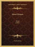 About Women: Verses (1907) 0548714878 Book Cover