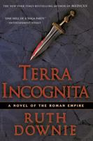 Terra Incognita: A Novel of the Roman Empire 1596915188 Book Cover