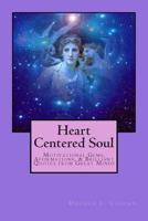 Heart Centered Soul: Motivational Gems, Affirmations, & Brilliant Quotes from Great Minds 150089964X Book Cover