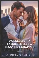 L'obsession À Laquelle Elle A Essayé D'échapper: Une Histoire D'amour De Milliardaire De La Seconde Chance (Contrats De Soie Rouge) (French Edition) B0FQP8L1L3 Book Cover