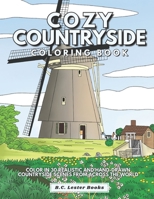 Cozy Countryside Coloring Book: Color In 30 Realistic And Hand-Drawn Countryside Scenes From Across The World. B09C2BZ8L3 Book Cover