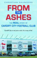 From the Ashes: The REAL Story of Cardiff City FC 1845242130 Book Cover