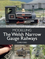 Modelling the Welsh Narrow Gauge Railways 1785008005 Book Cover