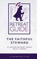 The Faithful Steward: A Lenten Retreat Guide on St. Joseph 1543112501 Book Cover