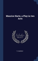 Maurice Harte, a Play in two Acts 1021455601 Book Cover