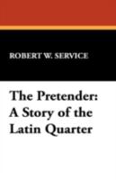 The Pretender: A Story Of The Latin Quarter 1013751183 Book Cover