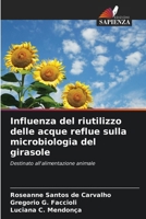 Influenza del riutilizzo delle acque reflue sulla microbiologia del girasole (Italian Edition) 6207758447 Book Cover