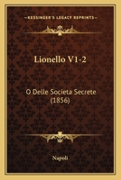 Lionello V1-2: O Delle Societa Secrete (1856) 1165435799 Book Cover