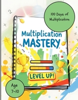 Level Up Your Math Skills: The 100-Day Multiplication Challenge for Kids 7–10 B0DVZ15PB8 Book Cover