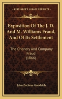 Exposition Of The J. D. And M. Williams Fraud, And Of Its Settlement: The Chenery And Company Fraud 1104126117 Book Cover