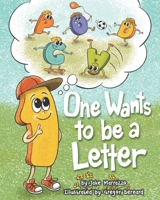 One Wants to be a Letter - A Children's book about learning to embrace what makes you unique! B08KH3S9X5 Book Cover