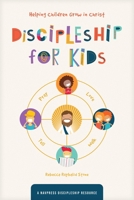 Discipleship for Kids: Helping Children Grow in Christ 1641585358 Book Cover