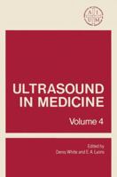 Ultrasound in Medicine: Volume 4 1461340233 Book Cover