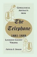 Genealogical Abstracts from the Telephone, 1881-1888, Loudoun County, Virginia 0788445863 Book Cover