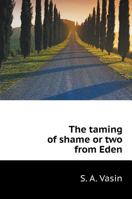 Taming of shame, or two out of Eden 5519539049 Book Cover