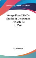 Voyage dans l'Ile de Rhodes, et description de cette Ile. 0274632837 Book Cover