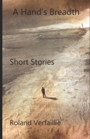 A Hand's Breadth: Short Stories B084YG78DH Book Cover