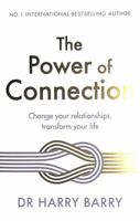 The Power of Connection: Change Your Relationships, Transform Your Life 1409199916 Book Cover